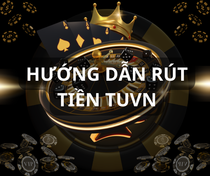 Hướng dẫn rút tiền TUVN