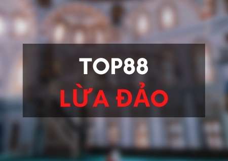 Bóc phốt thủ đoạn lừa đảo của Top88