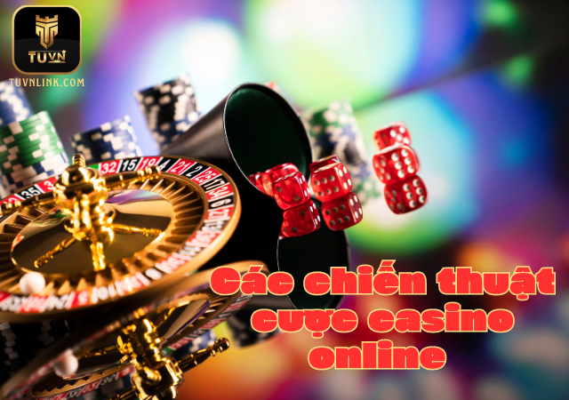 Các chiến thuật cược casino online